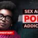How does a porn obsession affect your sex life? | BBC Documentary