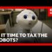 Is it Time to Tax the Robots? | BBC News