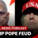Has Trump’s feud with Pope Leo crossed a line with Catholics? | Global News Podcast