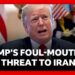 Trump’s foul-mouthed tirade warning Iran of coming deadline | BBC News