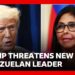 Trump warns Venezuela’s new leader “do what’s right or pay a very big price” | BBC News